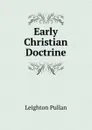 Early Christian Doctrine - Leighton Pullan