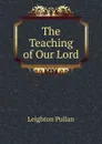 The Teaching of Our Lord - Leighton Pullan