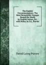 The English Circumnavigators: The Most Remarkable Voyages Round the World by English Sailors, Ed., with Notes, by D.L. Purves - David Laing Purves