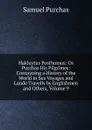 Hakluytus Posthumus: Or Purchas His Pilgrimes: Contayning a History of the World in Sea Voyages and Lande Travells by Englishmen and Others, Volume 9 - Samuel Purchas