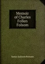 Memoir of Charles Follen Folsom - James Jackson Putnam