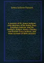 A memoir of Dr. James Jackson; with sketches of his father, Hon. Jonathan Jackson, and his brothers, Robert, Henry, Charles, and Patrick Tracy Jackson; and some account of their ancestry - James Jackson Putnam