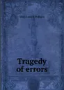 Tragedy of errors - Mary Lowell Putnam