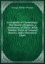 Cyclopedia of Chronology: The World.s Progress, a Dictionary of Dates: With Tabular Views of General History, and a Historical Chart - George Palmer Putnam