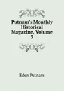 Putnam.s Monthly Historical Magazine, Volume 3 - Eden Putnam