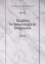 Studies in Neurological Diagnosis - James Jackson Putnam