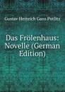 Das Frolenhaus: Novelle (German Edition) - Gustav Heinrich Gans Putlitz