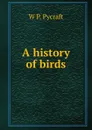 A history of birds - W P. Pycraft