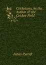 Cricketana, by the Author of .the Cricket-Field.. - James Pycroft