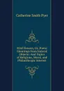 Wild Flowers, Or, Poetic Gleanings from Natural Objects: And Topics of Religious, Moral, and Philanthropic Interest - Catherine Smith Pyer