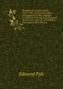 Memoirs of a royal chaplain, 1729-1763 ; the correspondence of Edmund Pyle, D.D. chaplain in ordinary to George II, with Samuel Kerrich D.D., vicar of . of Wolferton, and rector of West Newton - Edmund Pyle