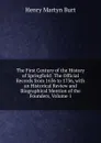 The First Century of the History of Springfield: The Official Records from 1636 to 1736, with an Historical Review and Biographical Mention of the Founders, Volume 1 - Henry Martyn Burt