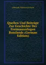 Quellen Und Beitrage Zur Geschichte Der Freimaurerlogen Russlands (German Edition) - Aleksandr Nikolaevich Pypin