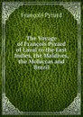 The Voyage of Francois Pyrard of Laval to the East Indies, the Maldives, the Moluccas and Brazil - François Pyrard