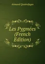 Les Pygmees (French Edition) - Armand Quatrefages