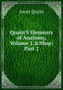 Quain.S Elements of Anatomy, Volume 1,.Nbsp;Part 2 - Jones Quain