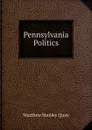 Pennsylvania Politics - Matthew Stanley Quay