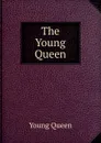 The Young Queen - Young Queen