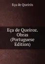 Eca de Queiroz. Obras (Portuguese Edition) - Eça de Queirós