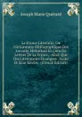 La France Litteraire, Ou Dictionnaire Bibliographique Des Savants, Historiens Et Gens De Lettres De La France,: Ainsi Que Des Litterateurs Etrangers . Xviiie Et Xixe Siecles . (French Edition) - Joseph Marie Quérard