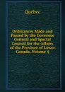 Ordinances Made and Passed by the Governor General and Special Council for the Affairs of the Province of Lower Canada, Volume 4 - Québec
