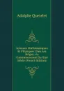 Sciences Mathematiques Et Physiques Chez Les Belges: Au Commencement Du Xixe Siecle (French Edition) - Lambert Adolphe J. Quetelet
