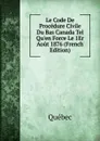 Le Code De Procedure Civile Du Bas Canada Tel Qu.en Force Le 1Er Aout 1876 (French Edition) - Québec