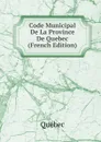 Code Municipal De La Province De Quebec (French Edition) - Québec