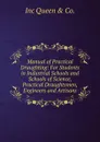 Manual of Practical Draughting: For Students in Industrial Schools and Schools of Science, Practical Draughtsmen, Engineers and Artisans - Inc Queen & Co.