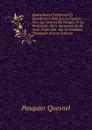Instructions Chretiennes Et Elevations a Dieu Sur La Passion: Avec Les Octaves De Pasque, De La Pentecoste, Du S. Sacrement Et De Noel. Tirees Des . Sur Le Nouveau Testament (French Edition) - Pasquier Quesnel