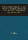 Acte Des Municipalites Et Des Chemins De 1855, Et Certains Acts Y Relatifs, Comprenant . (French Edition) - Québec
