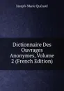 Dictionnaire Des Ouvrages Anonymes, Volume 2 (French Edition) - Joseph-Marie Quérard