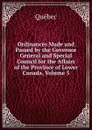 Ordinances Made and Passed by the Governor General and Special Council for the Affairs of the Province of Lower Canada, Volume 5 - Québec