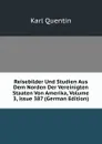 Reisebilder Und Studien Aus Dem Norden Der Vereinigten Staaten Von Amerika, Volume 3,.issue 387 (German Edition) - Karl Quentin