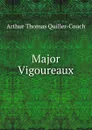 Major Vigoureaux - Quiller-Couch Arthur Thomas