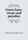 Green bays; verses and parodies - Quiller-Couch Arthur Thomas
