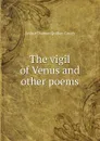 The vigil of Venus and other poems - Arthur Thomas Quiller-Couch
