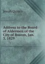 Address to the Board of Aldermen of the City of Boston, Jan. 3, 1829 - Josiah Quincy