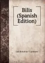 Bilis (Spanish Edition) - Luis Bonafoux y Quintero