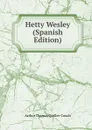 Hetty Wesley (Spanish Edition) - Arthur Thomas Quiller-Couch