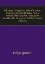 OEuvres Completes: Mes Vacances En Espagne. De L.histoire De La Poesie. Des Epopees Francaises Inedites Du Douzieme Siecle (French Edition) - Edgar Quinet