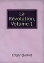 La Revolution, Volume 1 - Edgar Quinet