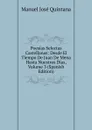 Poesias Selectas Castellanas: Desde El Tiempo De Juan De Mena Hasta Nuestros Dias, Volume 3 (Spanish Edition) - Manuel José Quintana