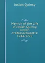 Memoir of the Life of Josiah Quincy, Junior, of Massachusetts: 1744-1775 - Josiah Quincy
