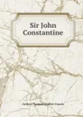 Sir John Constantine - Arthur Thomas Quiller-Couch