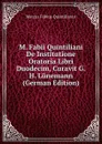 M. Fabii Quintiliani De Institutione Oratoria Libri Duodecim, Curavit G.H. Lunemann (German Edition) - Marcus Fabius Quintilianus