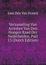 Verzameling Van Arresten Van Den Hoogen Raad Der Nederlanden, Part 13 (Dutch Edition) - Joan Den Van Honert