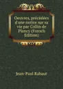 Oeuvres, precedees d.une notice sur sa vie par Collin de Plancy (French Edition) - Jean-Paul Rabaut