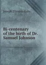 Bi-centenary of the birth of Dr. Samuel Johnson - Joseph Thomas Raby