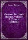 Oeuvres De Louis Racine, Volume 3 (French Edition) - Louis Racine